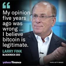 贝莱德的CEO Larry Fink同学十分丝滑的改正了自己几年前的错误观点，认为比特币是合法的